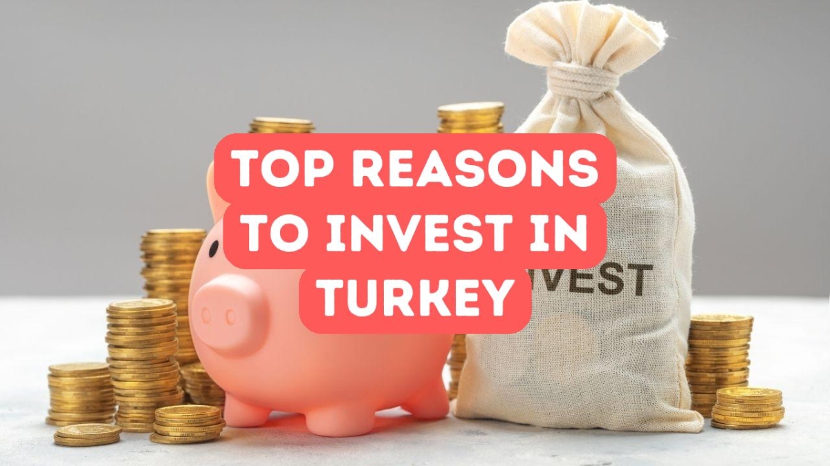 10 Reasons to Invest in Turkey